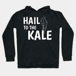 Hail to the Kale Hoodie